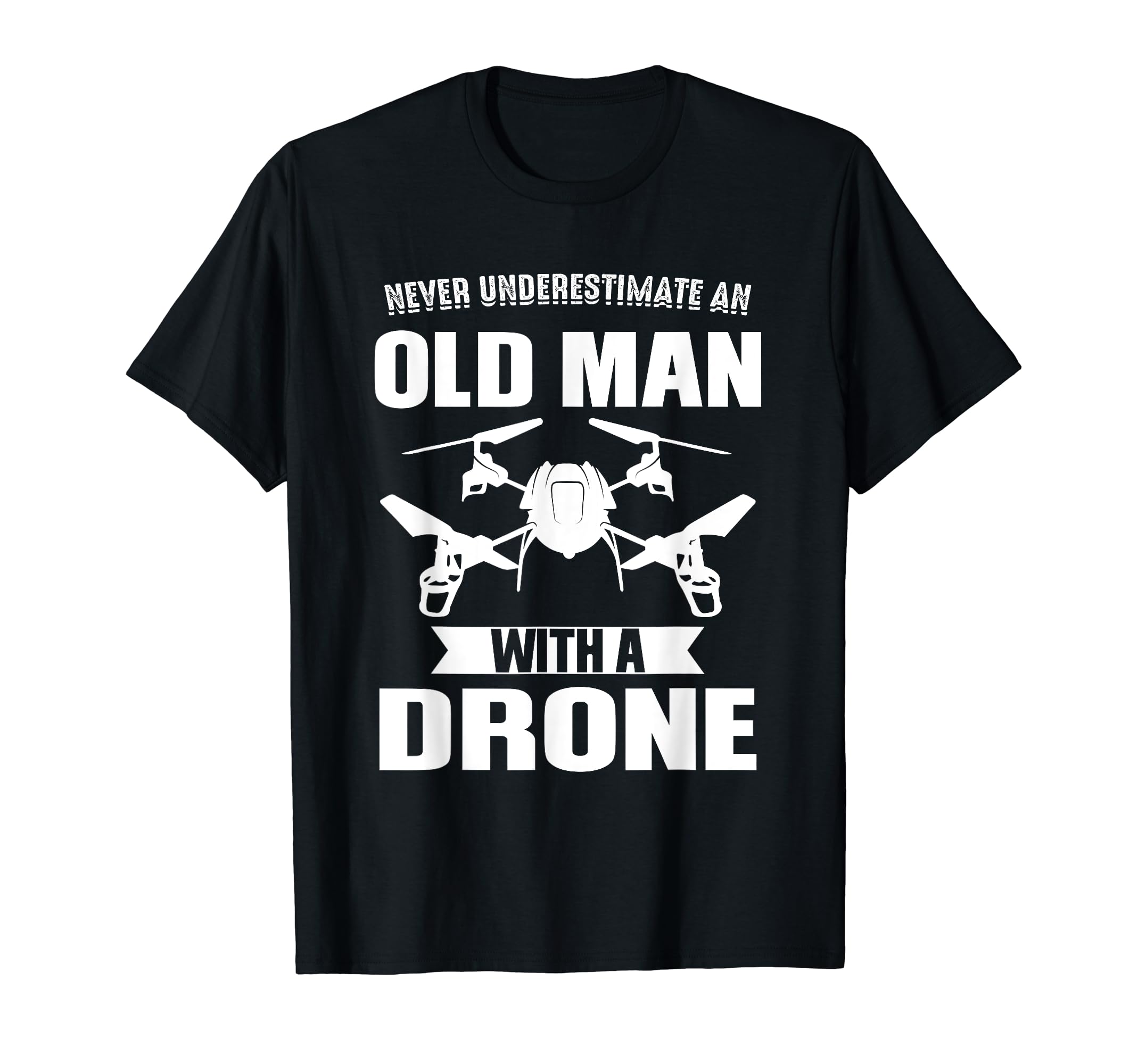 Never underestimate an old man with a Drone Drone T-Shirt