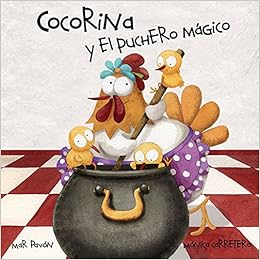 Cocorina Y El Puchero Magico Clucky And The Magic Kettle Spanish Edition Pavon Mar Carretero Monica 9788415619345 Amazon Com Books