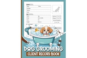 Dog Grooming Client Record Book: A Notebook for Organizing Contact Information, Pet Details, Allergies, Vaccinations, and Mor