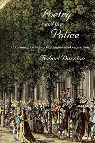 Download Poetry and the Police – Communication Networks in Eighteenth–Century Paris PDF