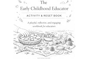 The Early Childhood Educator: Activity & Reset Book: A playful, reflective, and engaging workbook for educators