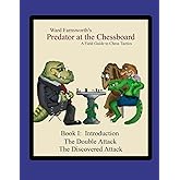 Predator at the Chessboard: A Field Guide to Chess Tactics (Book I)