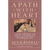 A Path with Heart: A Guide Through the Perils and Promises of Spiritual Life