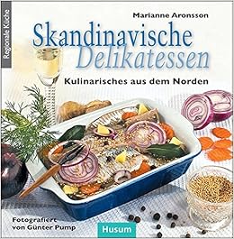 Skandinavische Delikatessen Kulinarisches Aus Dem Norden Aronsson Marianne 9783898764711 Amazon Com Books