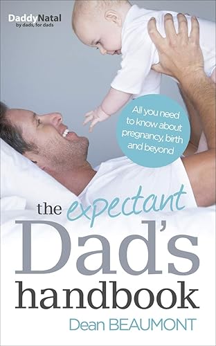 Download The Expectant Dad's Handbook: All you need to know about pregnancy, birth and beyond PDF