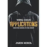 Wing Chun Applications: From the School to the Street