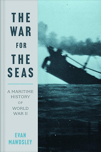 Download The War for the Seas: A Maritime History of World War II (English Edition) PDF