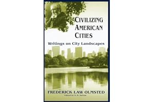 Civilizing American Cities: Writings On City Landscapes