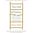 The Gift of Failure: How the Best Parents Learn to Let Go So Their Children Can Succeed