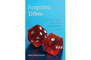 Forgotten Tribes: Unrecognized Indians and the Federal Acknowledgment Process