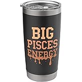 Big Pisces Energy Men Black Women Zodiac Sign Drip Birthday Stainless Steel Insulated Tumbler