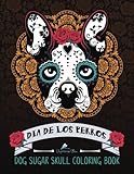 Dog Sugar Skull Coloring Book: Dia de Los Perros by Papeterie Bleu