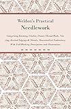 Weldon's Practical Needlework Comprising - Knitting, Crochet, Drawn Thread Work, Netting, Knitted Edgings & Shawls, Mountmellick Embroidery. With Full Working Descriptions and Illustrations by Anon