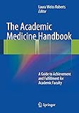 The Academic Medicine Handbook: A Guide to Achievement and Fulfillment for Academic Faculty