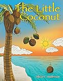 The Little Coconut by Alicia L Anderson