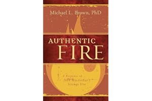 Authentic Fire: A Response to John MacArthur's Strange Fire