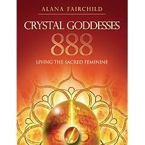 Crystal Goddesses 888: Manifesting with the Divine Power of Heaven ...