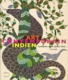 Art contemporain indien : Contemporain, un mot, plusieurs cultures by 