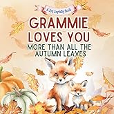 Grammie Loves You More than all the Autumn Leaves: A Heartwarming Fall Picture Book for Grandchildren | Sweet Grandma book for Kids, Toddlers, and Babies
