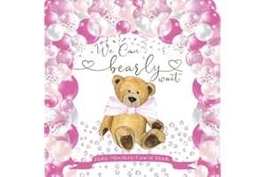 We Can Bearly Wait Baby Shower Guest Book: Pink Teddybear Guestbook for Guests to Sign in, Write their Predictions, Advice to Parents and Wishes to Baby Girl