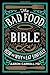 The Bad Food Bible: How and Why to Eat Sinfully by Aaron Carroll, Nina Teicholz