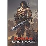 Conan: The Thief, The Conqueror, The King: The Collected Adventures of the World's Greatest Barbarian (Illustrated Edition)