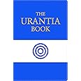 The Urantia Book: Revealing the Mysteries of God, the Universe, World History, Jesus, and Ourselves