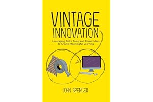 Vintage Innovation: Leveraging Retro Tools and Classic Ideas to Design Deeper Learning Experiences