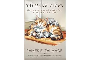 Talmage Tales: Little Lessons of Light for Kids and Families