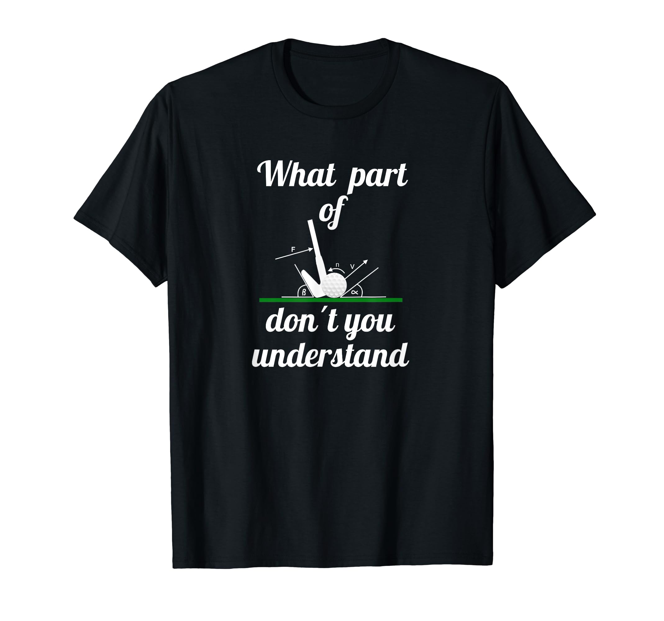 What part of don´t you understand Funny Golf Golfer Apparel T-Shirt