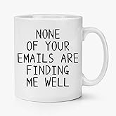Ruqooae None Of Your Emails Find Me Well - Funny Coffee Mug,11oz Office Gag Gift for Coworkers, Boss & Friends,Sarcastic Birthday & Christmas Present for Men & Women