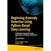 Beginning Anomaly Detection Using Python-Based Deep Learning: Implement Anomaly Detection Applications with Keras and PyTorch