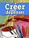 Créer sans dépenser (French Edition) by
