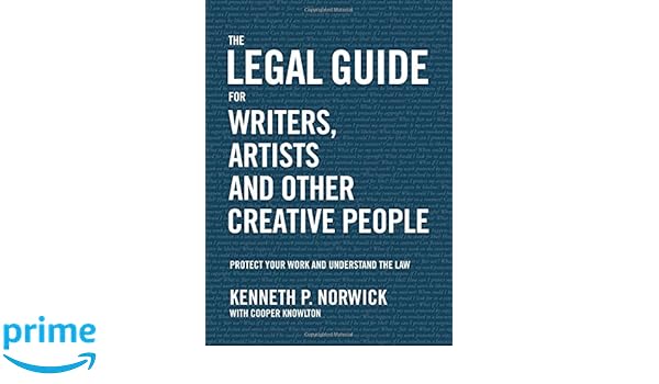 The Legal Guide for Writers Artists and Other Creative People Protect Your Work and Understand the Law