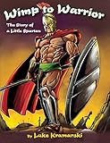 Wimp to Warrior: The Story of a Little Spartan by 