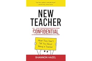 New Teacher Confidential: What They Didn't Tell You About Being a Teacher