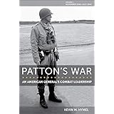 Patton's War: An American General’s Combat Leadership, Volume I: November 1942–July 1944 (Volume 1) (American Military Experi