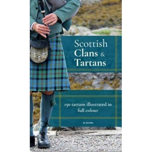 Scottish Clans and Tartans: A Fully Illustrated Guide to Over 140