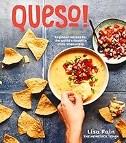 QUESO!: Regional Recipes for the World's Favorite Chile-Cheese Dip QUESO!: Regional Recipes for the World's Favorite Chile-Cheese Dip