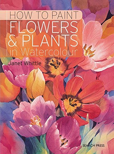 How to Paint Flowers & Plants: in watercolour