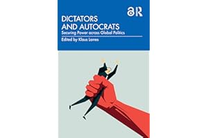 Dictators and Autocrats: Securing Power across Global Politics