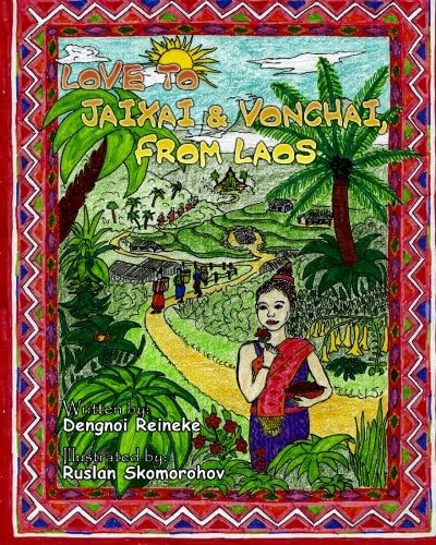 Love to Jaixai and Vonchai, From Laos: A Traditional Laotian Tapestry of Stories, Recipes and Love