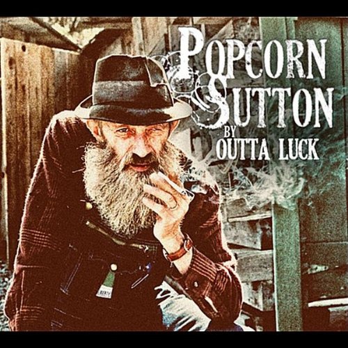Popcorn Sutton Outta Luck Band MP3 Downloads
