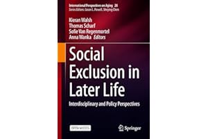 Social Exclusion in Later Life: Interdisciplinary and Policy Perspectives (International Perspectives on Aging Book 28)