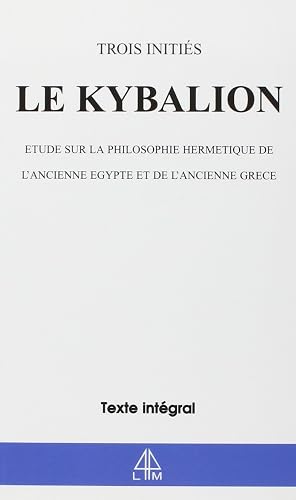 Download Le Kybalion : Etude sur la philosophie hermétique de l'ancienne Egypte et de l'ancienne Grèce PDF