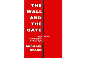 The Wall and the Gate: Israel, Palestine, and the Legal Battle for Human Rights