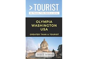 GREATER THAN A TOURIST- OLYMPIA WASHINGTON USA: 50 Travel Tips from a Local (Greater Than a Tourist Washington)