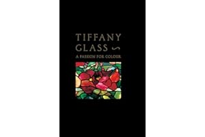 Tiffany Glass: A Passion For Colour