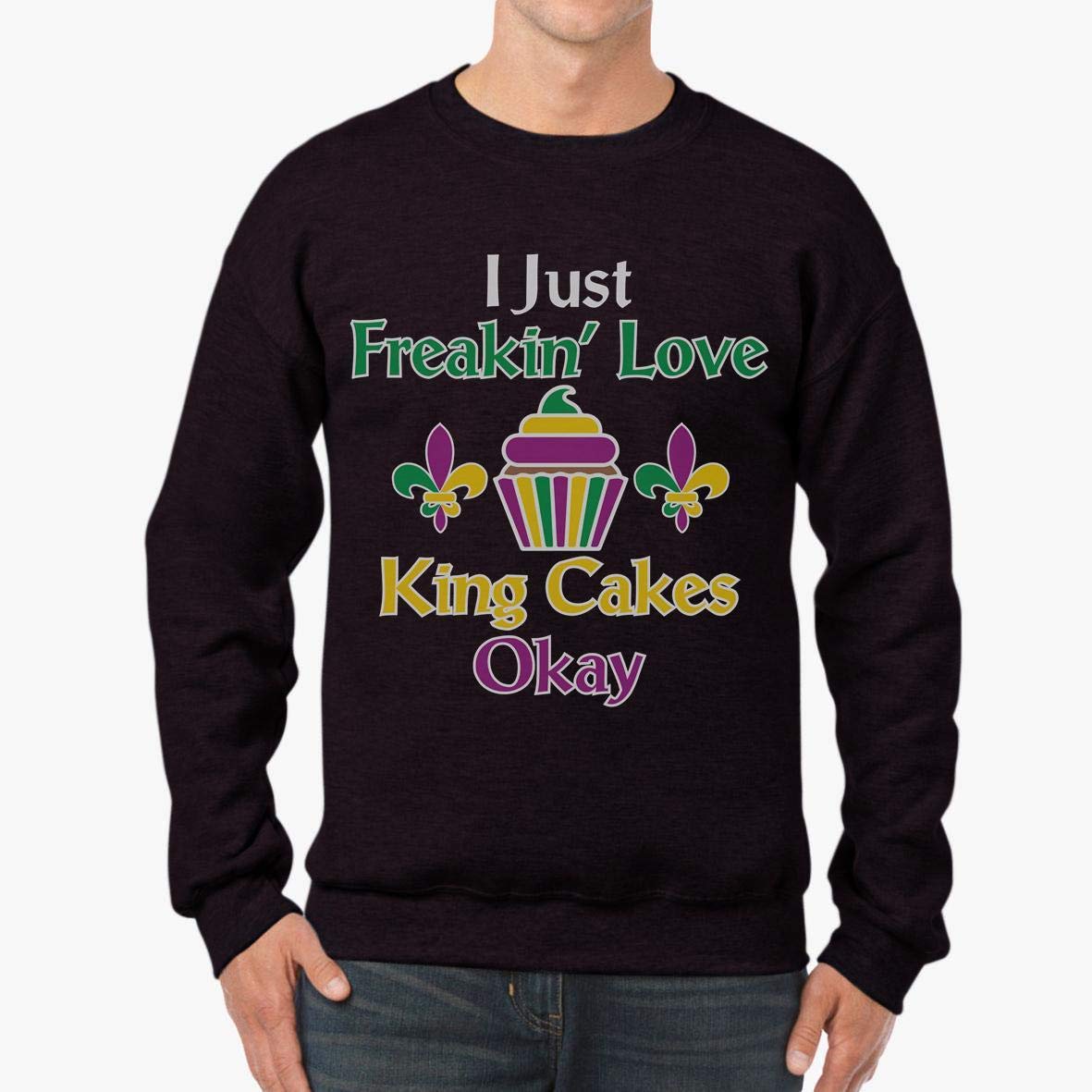 I Just Freakin Love King Cake Okay Festival Mardi Gras Unisex Sweatshirt Tee