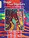 Magic with Markers: for Paper, Fabric, Wood, Metal, Plastic, and Clay (Design Originals) by